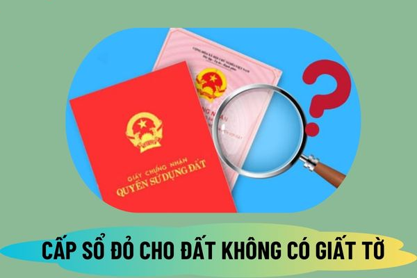 Khi nào đất không giấy tờ được cấp sổ đỏ?